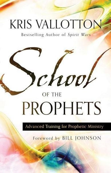 Produktbild: School of the Prophets - Advanced Training for Prophetic Ministry