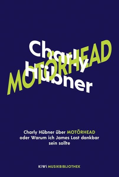 Charly Hübner über Motörhead oder Warum ich James Last dankbar sein sollte, Gebundene Ausgabe von Charly Hübner, Kiepenheuer & Witsch