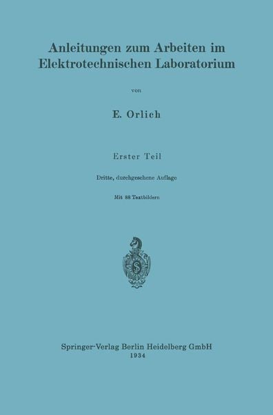 Anleitungen zum Arbeiten im Elektrotechnischen Laboratorium, Taschenbuch von Ernst Orlich , Max Knoll, Springer Berlin, 9783662358566