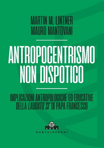 Produktbild: Antropocentrismo non dispotico. Implicazioni antropologiche ed educative della 'Laudato si'' di Papa Francesco