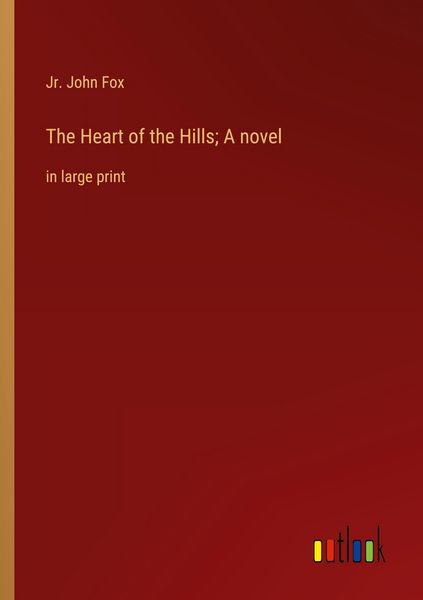 Produktbild: The Heart of the Hills; A novel