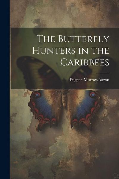 Produktbild: The Butterfly Hunters in the Caribbees