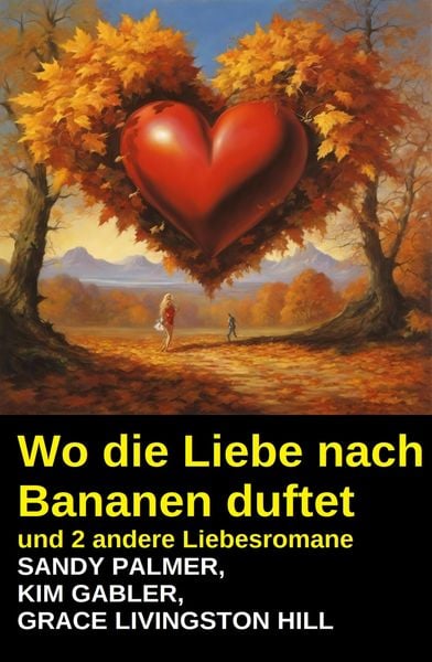 Produktbild: Wo die Liebe nach Bananen duftet und 2 andere Liebesromane