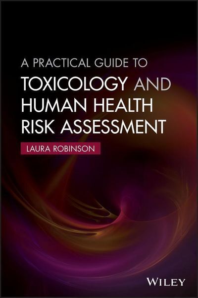 Produktbild: A Practical Guide to Toxicology and Human Health Risk Assessment