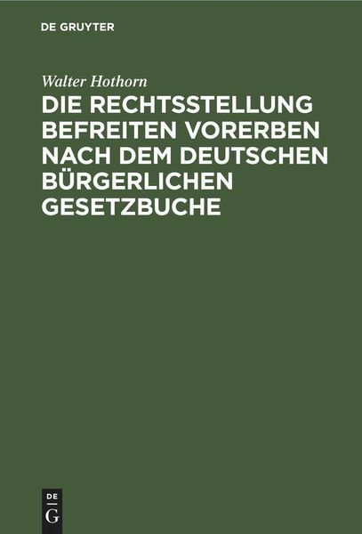 Produktbild: Die Rechtsstellung befreiten Vorerben nach dem deutschen b&uuml;rgerlichen Gesetzbuche