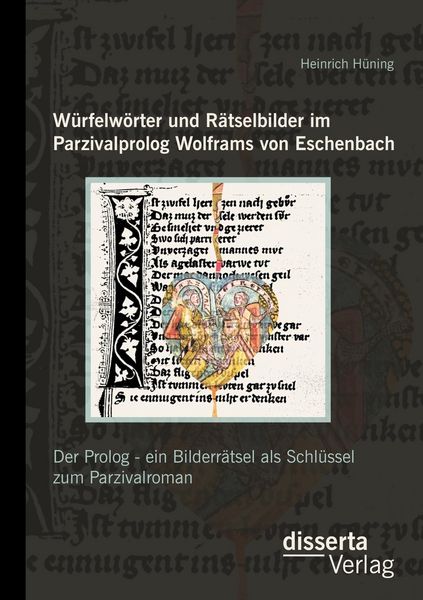 Produktbild: W&uuml;rfelw&ouml;rter und R&auml;tselbilder im Parzivalprolog Wolframs von Eschenbach: Der Prolog - ein Bilderr&auml;tsel als Schl&uuml;ssel zum Parzivalroman