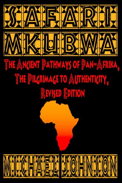Produktbild: Safari M'Kubwa: The Ancient Pathways of Pan-Afrika, the Pilgrimage to Authenticity, Revised Edition