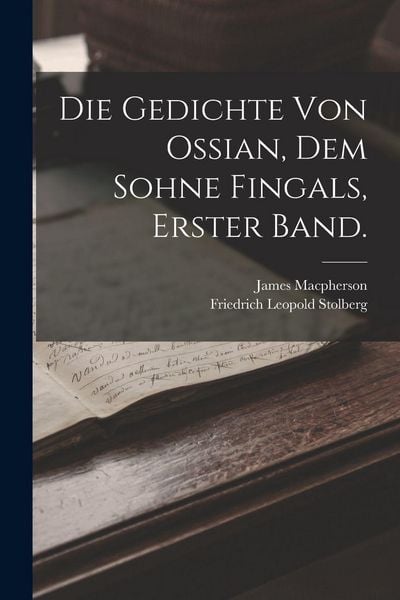 Produktbild: Die Gedichte von Ossian, dem Sohne Fingals, Erster Band.