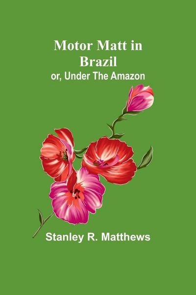 Produktbild: Motor Matt in Brazil; or, Under The Amazon