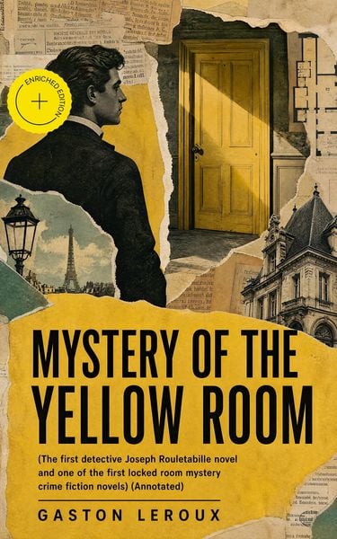 Produktbild: Mystery of the Yellow Room (The first detective Joseph Rouletabille novel and one of the first locked room mystery crime fiction novels) (Annotated)