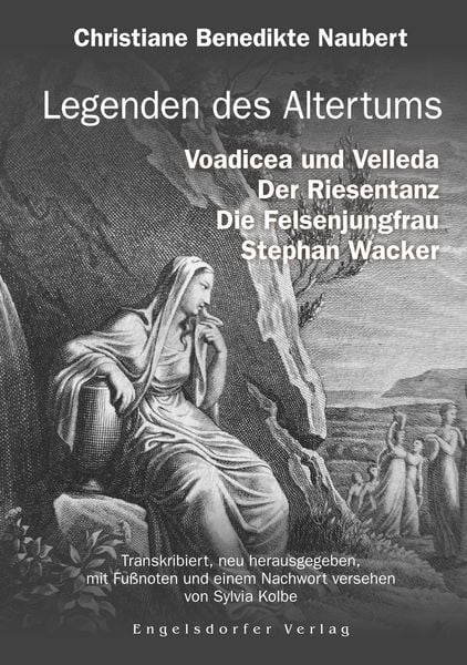 Produktbild: Legenden des Altertums: Voadicea und Velleda. Der Riesentanz. Die Felsenjungfrau. Stephan Wacker.