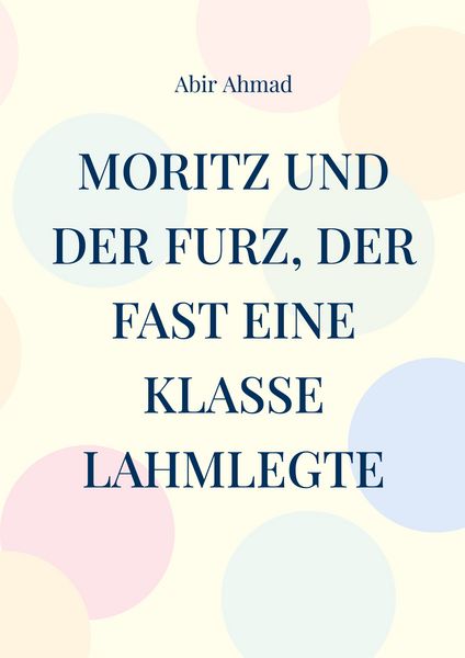 Produktbild: Moritz und der Furz, der fast eine Klasse lahmlegte