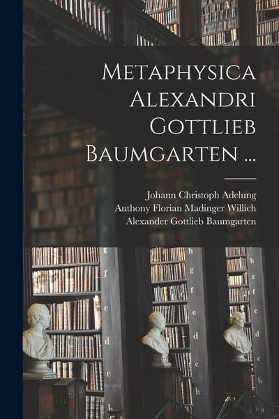 Produktbild: Metaphysica Alexandri Gottlieb Baumgarten ...
