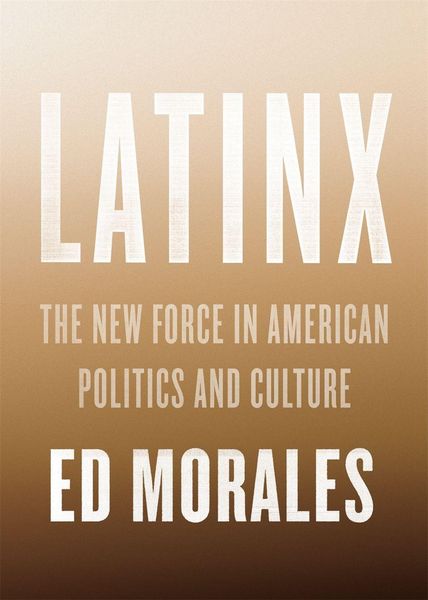 Produktbild: Latinx: The New Force in American Politics and Culture