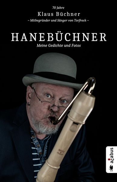 Produktbild: Haneb&uuml;chner. Meine Gedichte und Fotos: 70 Jahre Klaus B&uuml;chner - Mitbegr&uuml;nder und S&auml;nger von Torfrock