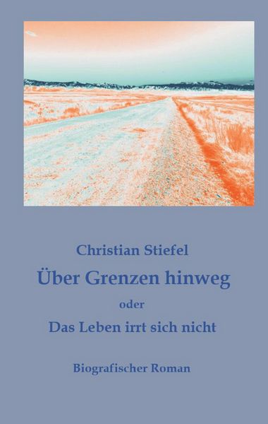 Produktbild: &Uuml;ber Grenzen hinweg oder Das Leben irrt sich nicht