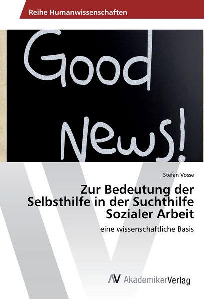 Produktbild: Zur Bedeutung der Selbsthilfe in der Suchthilfe Sozialer Arbeit