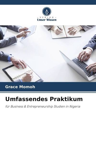 Umfassendes Praktikum, Taschenbuch von Grace Momoh, Verlag Unser Wissen, 9786205627181