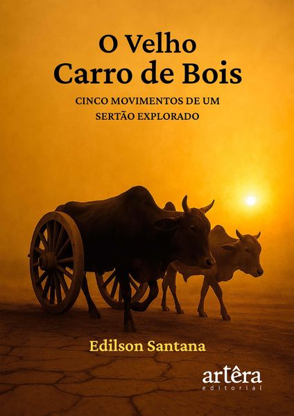 Produktbild: O Velho Carro de Bois: Cinco Movimentos de um Sert&atilde;o Explorado
