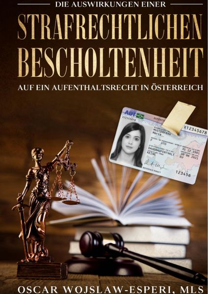 Produktbild: Die Auswirkungen einer strafrechtlichen Bescholtenheit auf ein Aufenthaltsrecht in &Ouml;sterreich