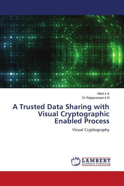 Produktbild: A Trusted Data Sharing with Visual Cryptographic Enabled Process