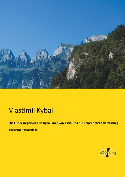Produktbild: Die Ordensregeln des Heiligen Franz von Assisi und die urspr&uuml;ngliche Verfassung des Minoritenordens