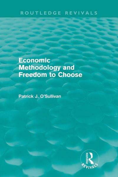 Produktbild: Economic Methodology and Freedom to Choose (Routledge Revivals)