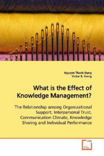 Thanh Dung, N: What is the Effect of Knowledge Management?, Taschenbuch von Nguyen Thanh Dung, VDM, 9783639116786