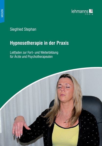 Hypnosetherapie in der Praxis, Taschenbuch von Siegfried Stephan, Lehmanns Media, 978-3-96543-472-1
