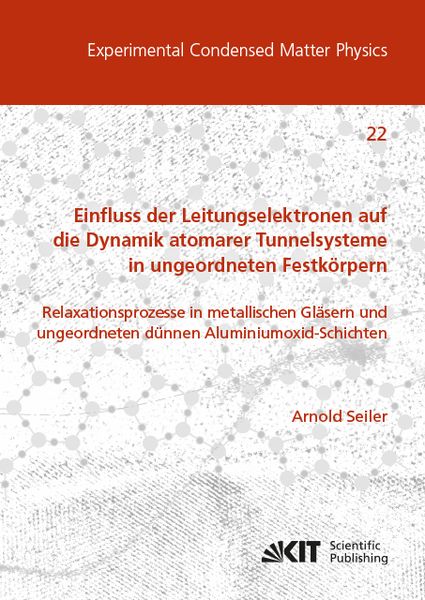 Produktbild: Einfluss der Leitungselektronen auf die Dynamik atomarer Tunnelsysteme in ungeordneten Festk&ouml;rpern: Relaxationsprozesse in metallischen Gl&auml;sern und un