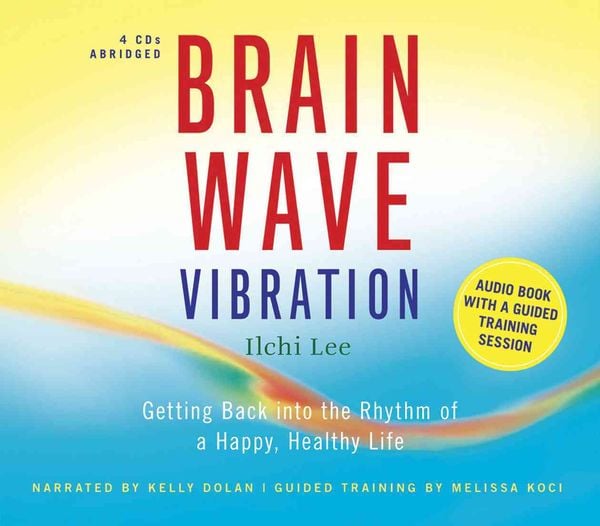 Produktbild: Brain Wave Vibration: Getting Back Into the Rhythm of a Happy, Healthy Life