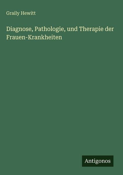 Produktbild: Diagnose, Pathologie, und Therapie der Frauen-Krankheiten