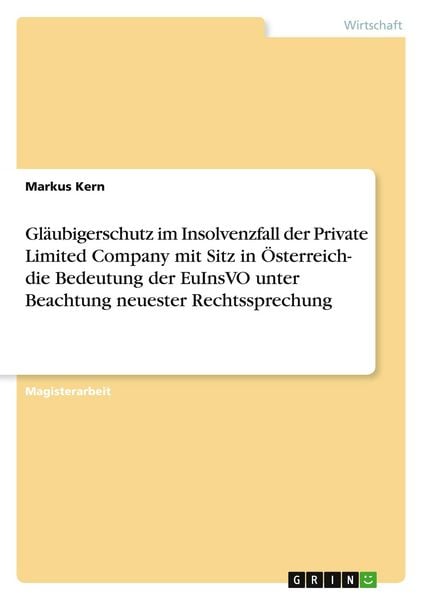 Gläubigerschutz im Insolvenzfall der Private Limited Company mit Sitz in Österreich- die Bedeutung der EuInsVO unter Bea, Taschenbuch von Markus Kern,