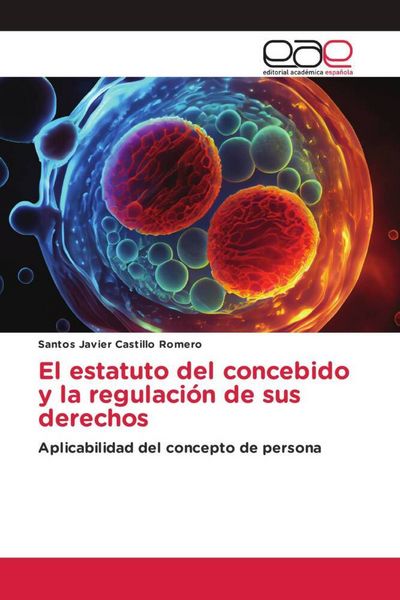 Produktbild: El estatuto del concebido y la regulaci&oacute;n de sus derechos