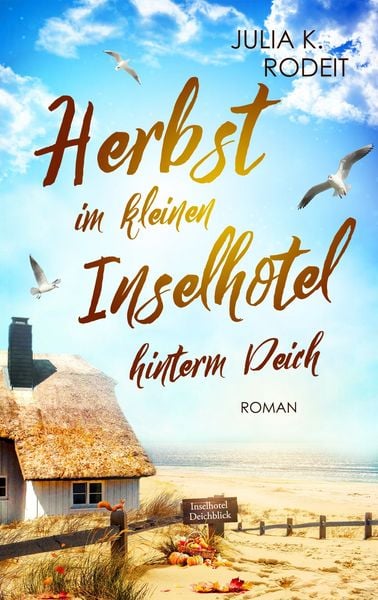 Herbst im kleinen Inselhotel hinterm Deich, Taschenbuch von Julia K. Rodeit, Autaria, 978-3-8234-0029-5
