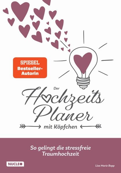 Der Hochzeitsplaner mit Köpfchen: So gelingt die stressfreie Traumhochzeit, Paperback von Lisa Marie Bopp, Nucleo ein Imprint der my dna media GmbH,