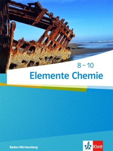 Elemente Chemie 8-10. Ausgabe Baden-Württemberg, Gebundene Ausgabe von , Klett Schulbuchverlag, 978-3-12-756311-5