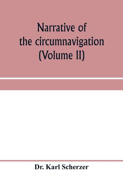 Produktbild: Narrative of the circumnavigation of the globe by the Austrian frigate Novara, (Commodore B. von Wu&iquest;llerstorf-Urbair) undertaken by order of the Imper