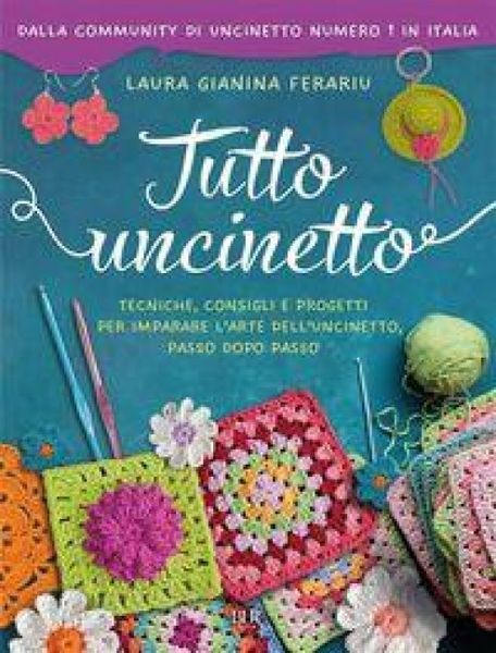 Produktbild: Tutto uncinetto. Tecniche, consigli e progetti per imparare l'arte dell'uncinetto, passo dopo passo