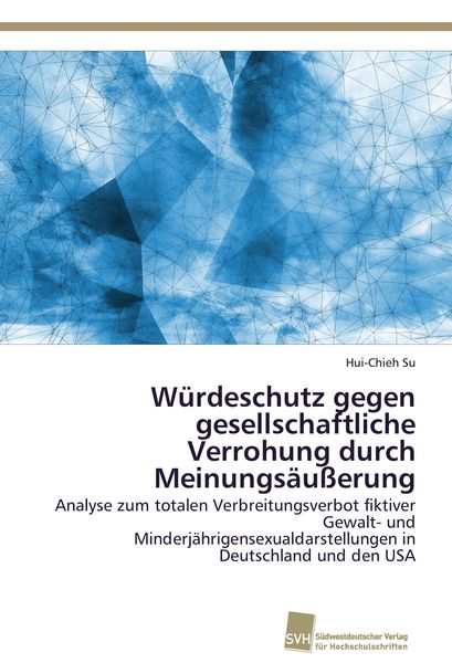 Produktbild: W&uuml;rdeschutz gegen gesellschaftliche Verrohung durch Meinungs&auml;u&szlig;erung