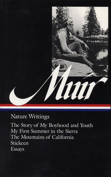 Produktbild: John Muir: Nature Writings (Loa #92): The Story of My Boyhood and Youth / My First Summer in the Sierra / The Mountains of California / Stickeen / Ess
