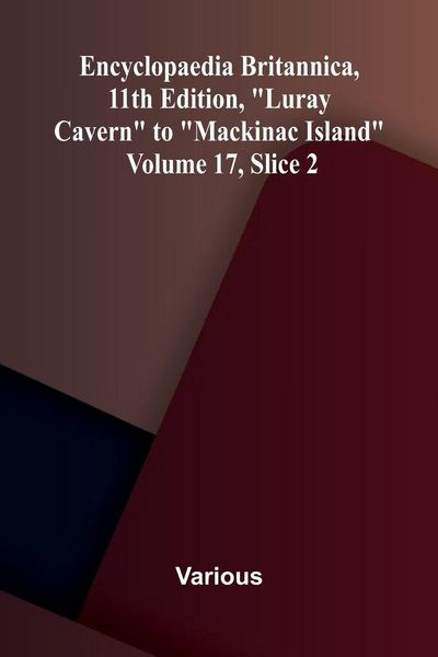 Produktbild: Encyclopaedia Britannica, 11th Edition, "Luray Cavern" to "Mackinac Island" Volume 17, Slice 2