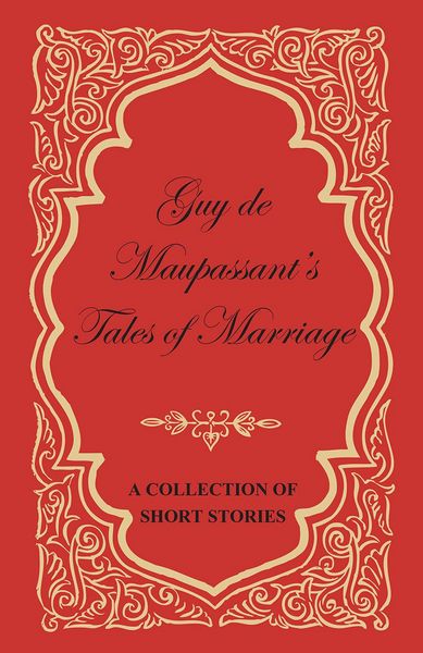 Produktbild: Guy de Maupassant's Tales of Marriage - A Collection of Short Stories