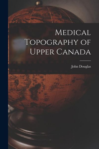 Produktbild: Medical Topography of Upper Canada [microform]