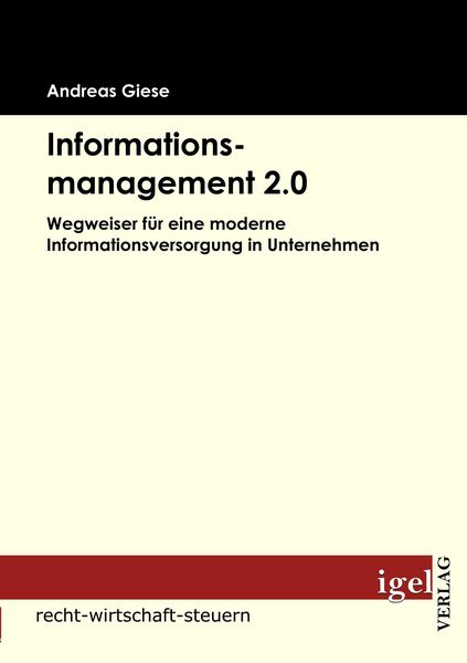 Informationsmanagement 2.0, Taschenbuch von Andreas Giese, Igel Verlag Literatur & Wissenschaft, 9783868151824