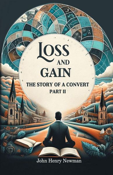 Produktbild: Loss And Gain The Story Of A Convert Part II