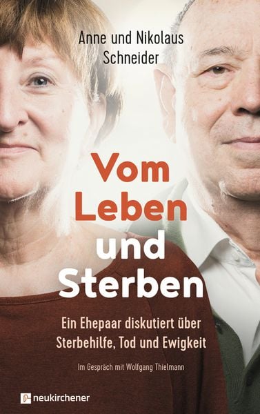 Vom Leben und Sterben, Gebundene Ausgabe von Nikolaus Schneider,Anne Schneider, Neukirchener Verlagsgesellschaft, 978-3-7615-6533-9