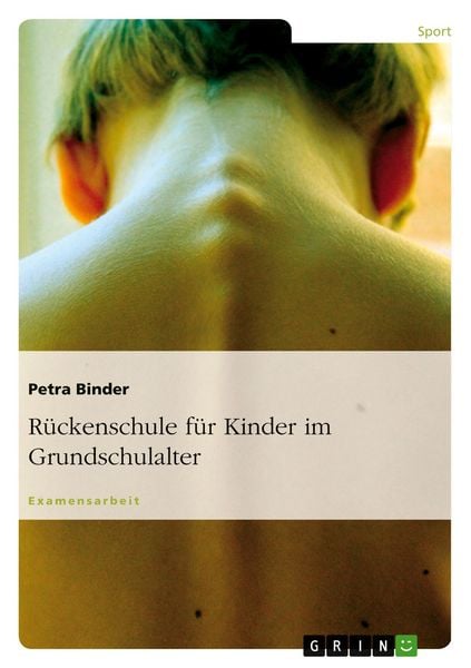 Rückenschule für Kinder im Grundschulalter, Taschenbuch von Petra Binder, GRIN, 9783638724548