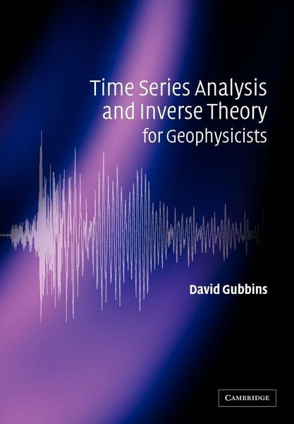 Produktbild: Time Series Analysis and Inverse Theory for Geophysicists