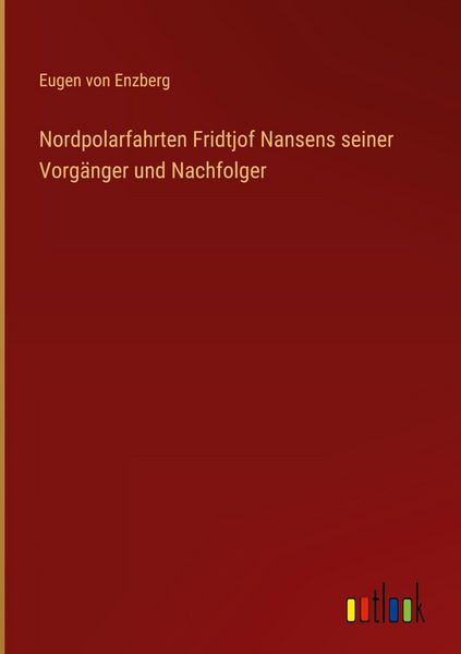 Produktbild: Nordpolarfahrten Fridtjof Nansens seiner Vorg&auml;nger und Nachfolger